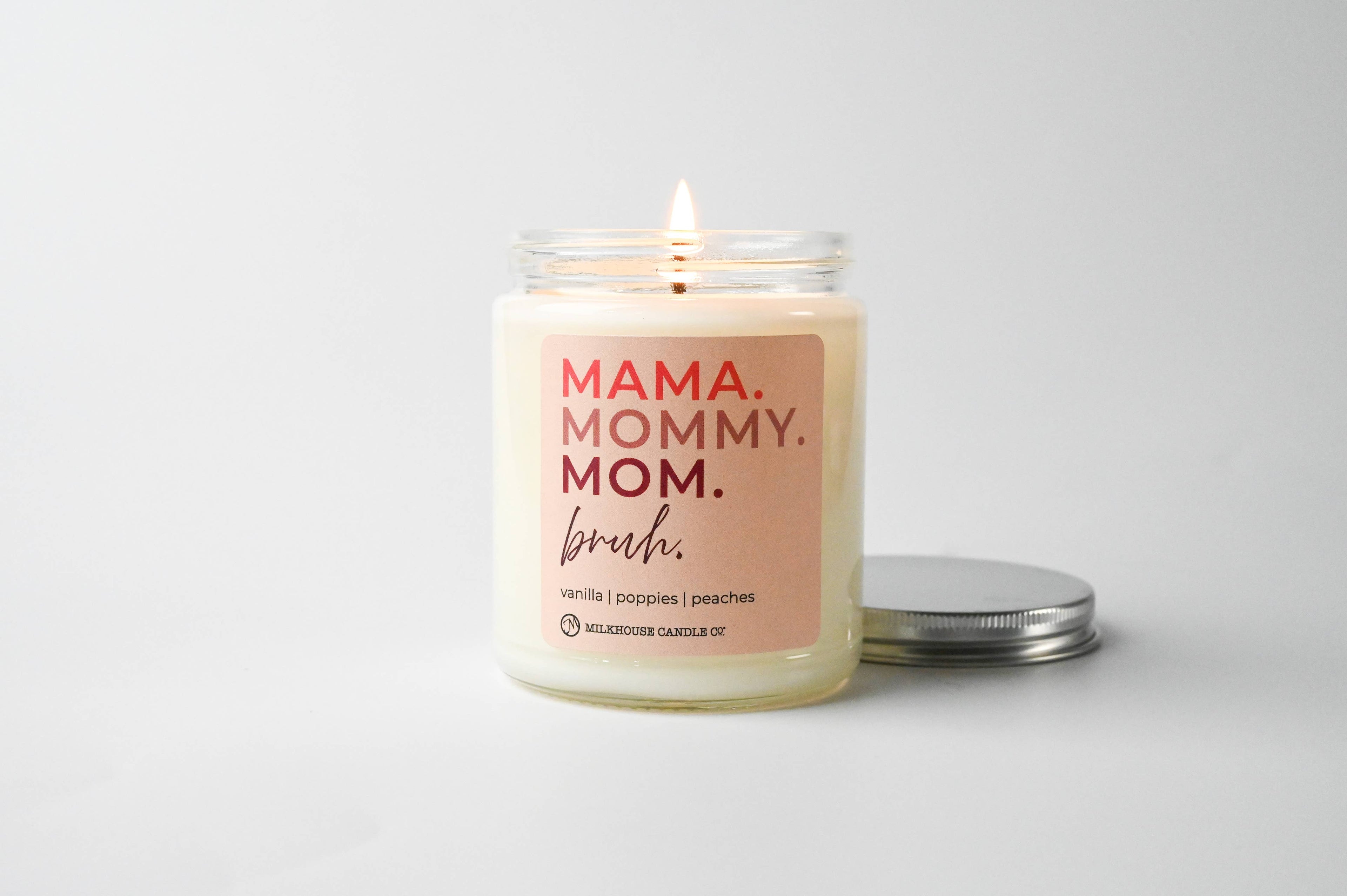 Mama. Mommy. Mom. Bruh. | 7oz Candle Mother's Day - Juicy burts of peaches, jasmine, rose petals, sweet vanilla & musk scent