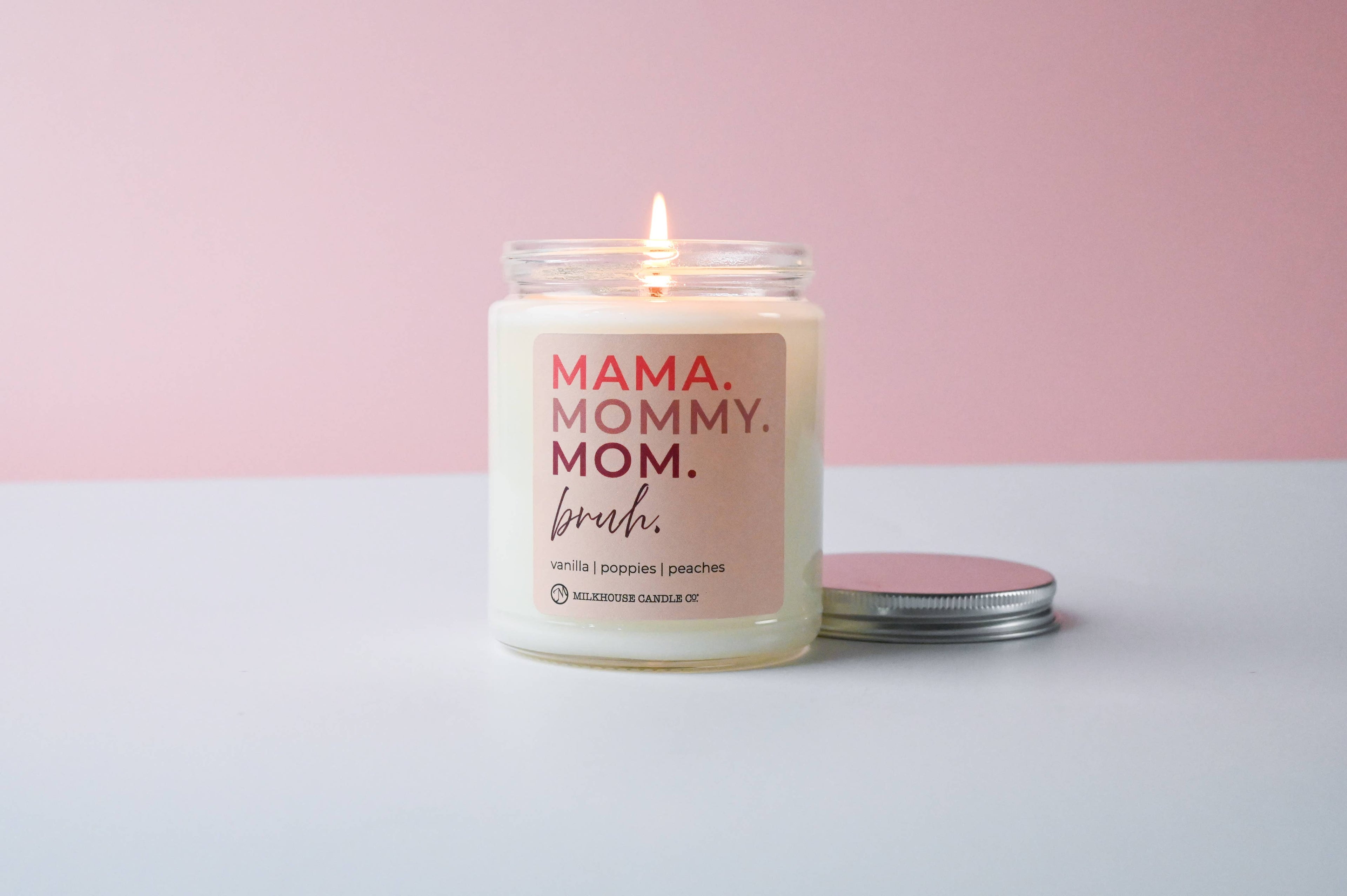 Mama. Mommy. Mom. Bruh. | 7oz Candle Mother's Day - Juicy burts of peaches, jasmine, rose petals, sweet vanilla & musk scent